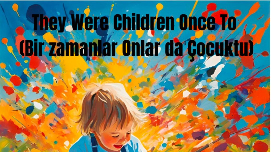 They Were Children Once To (Bir Zamanlar Onlarda Çocuktu ) 